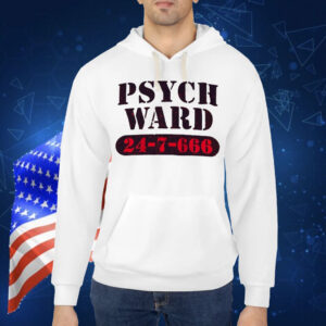 Psych ward 24 7 666 Shirt