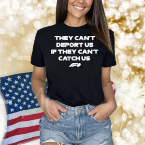Ralphbarbosa03 They Can't Deport Us If They Can't Catch Us Shirt