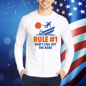 Rule #1 Don’t Fall Off The Boat Shirt