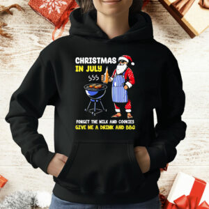Santa Christmas In July Forget The Milk And Cookies Give Me A Drink And BBQ T-Shirt