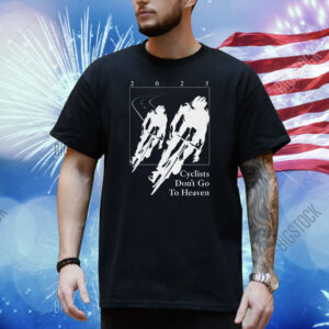 Silly Geese Cyclists Don’t Go To Heaven 2025 Shirt