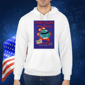 Stay calm and world peace world peace Shirt