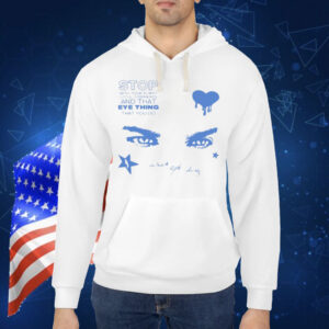 Stop With Your Flirty Little Comments And That Eye Thing That You Do Shirt