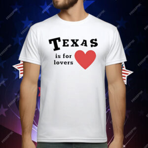 Texas Is For Lovers T-Shirt
