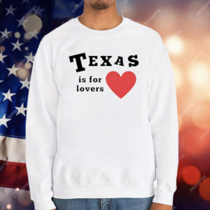 Texas Is For Lovers T-Shirt