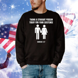 Thank A Straight Person Today For Your Existence Genesis 1 27 T-Shirt