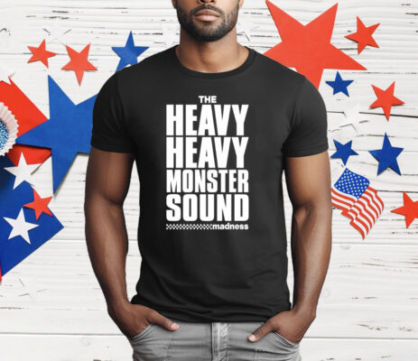 The Heavy Heavy Monster Sound Madness T-Shirt