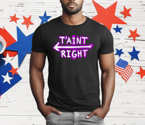 The Schmuck Squad T’aint Right T-Shirt