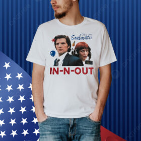 They are soulmates in-n-out Shirt