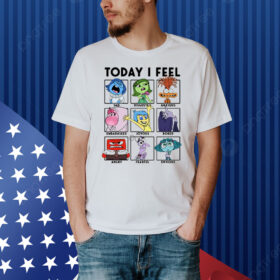 Today I Feel Sad Disgusted Anxious Shirt