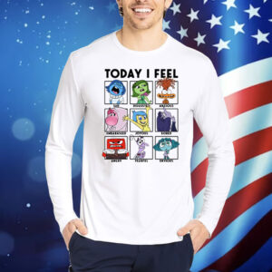 Today I Feel Sad Disgusted Anxious Shirt
