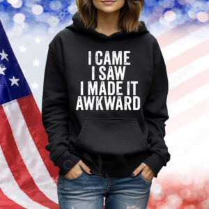 Top I Came I Saw I Made It Awkward Sarcastic Vintage Shirt