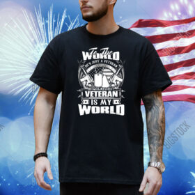 Veteran Is My World Shirt