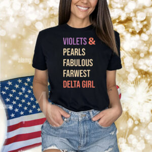 Violets And Pearls Fabulous Farwest Delta Girl Shirt