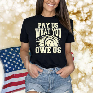 WNBA pay us what you owe us Shirt