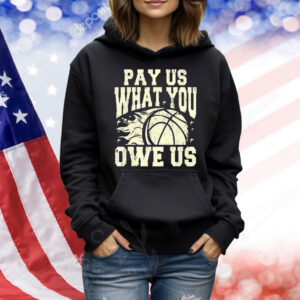 WNBA pay us what you owe us Shirt
