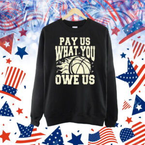 WNBA pay us what you owe us Shirt