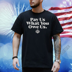 WNBPA Pay Us What You Owe Us Shirt