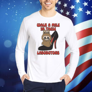 Walk A Mile In These Labubutons Shirt