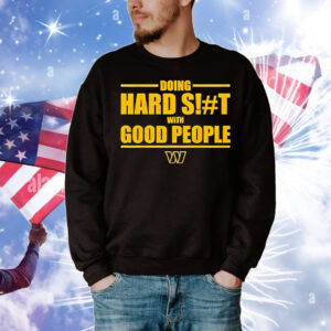 Washington Commanders doing hard shit with good people T-Shirt