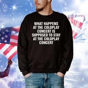 What Happens At The Concert T-Shirt