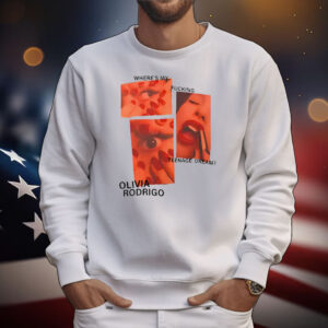 Where’s My Fucking Teenage Dream Olivia Rodrigo T-Shirt