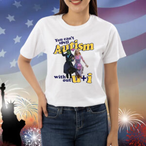 You Can’t Spell Autism Without U + I Glinda And Elphaba Wicked Shirt
