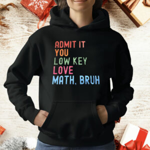 Admit It You Lowkey Love Math Bruh T-Shirt