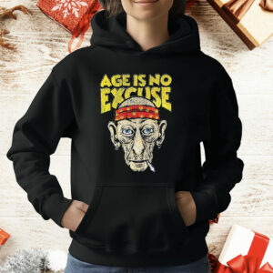 Age Is No Excuse T-Shirt
