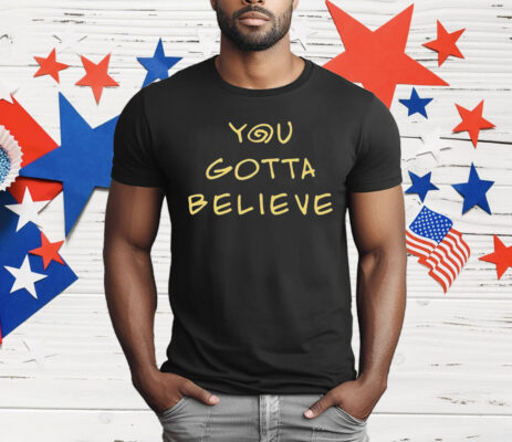 Archduke Redcat You Gotta Believe T-Shirt