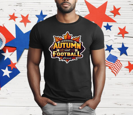 Autumn And Football Please T-Shirt