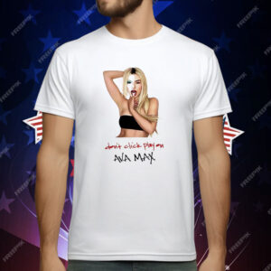 Ava Max Don’t Click Play T-Shirt