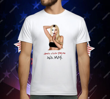 Ava Max Don’t Click Play T-Shirt