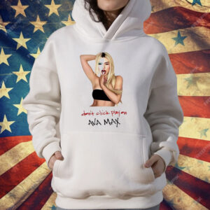 Ava Max Don’t Click Play T-Shirt