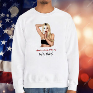 Ava Max Don’t Click Play T-Shirt