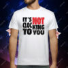 Bieber It’s Not Clocking To You T-Shirt