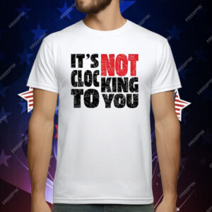 Bieber It’s Not Clocking To You T-Shirt