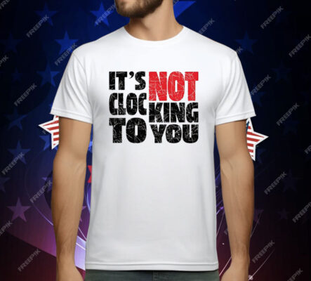 Bieber It’s Not Clocking To You T-Shirt
