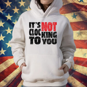 Bieber It’s Not Clocking To You T-Shirt