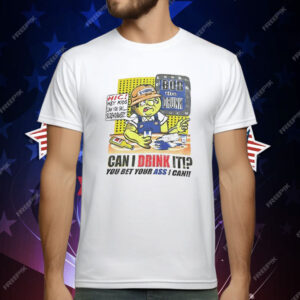 Bob The Drunk Can I Drink It You Bet Your Ass I Can T-Shirt