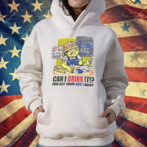 Bob The Drunk Can I Drink It You Bet Your Ass I Can T-Shirt