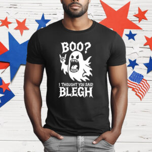 Boo I Thought You Said Blegh T-Shirt