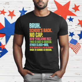 Bruh School’s Back No Cap T-Shirt