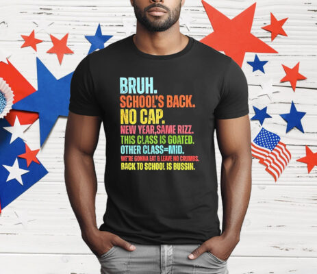 Bruh School’s Back No Cap T-Shirt