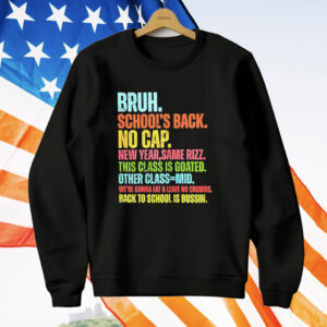 Bruh School’s Back No Cap T-Shirt