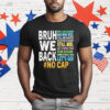 Bruh We Back No Cap T-Shirt