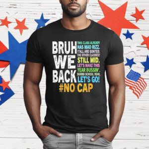 Bruh We Back No Cap T-Shirt