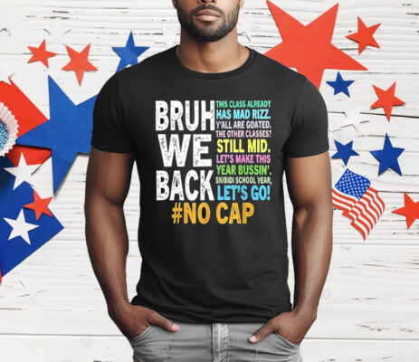 Bruh We Back No Cap T-Shirt