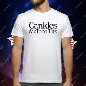 Cankles Mctaco Tits T-Shirt