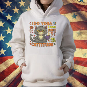 Cat I do Yoga I Drink Coffee And I Have Cattitude T-Shirt